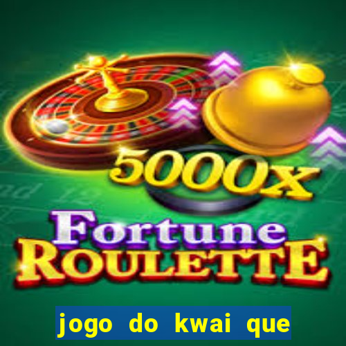 jogo do kwai que ganha dinheiro